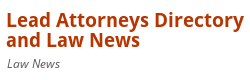 Lead Attorneys Directory and Law News